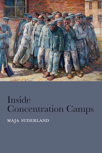 Inside Concentration Camps: Social Life at the Extremes, by Maja Suderland.
