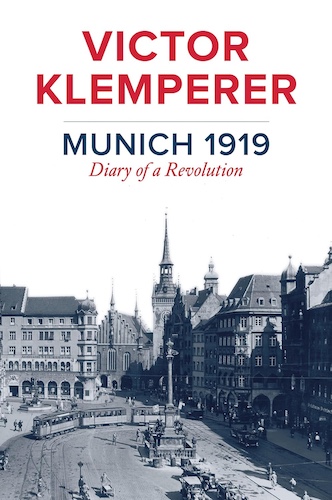 Munich 1919: Diary of a Revolution, by Victor Klemperer.